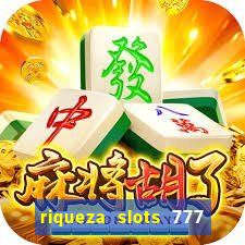 riqueza slots 777 paga mesmo